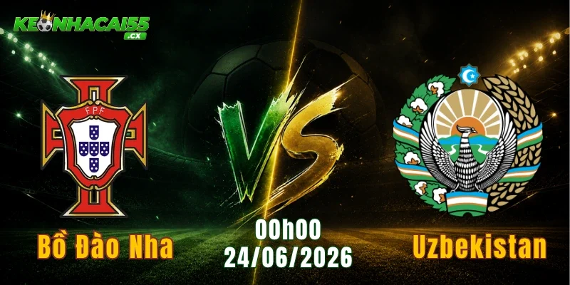 Bồ Đào Nha vs Uzbekistan