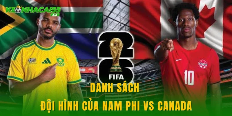 Danh sách đội hình của Nam Phi vs Canada