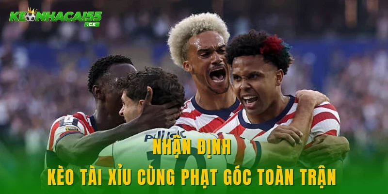 Nhận định kèo tài xỉu cùng phạt góc toàn trận 