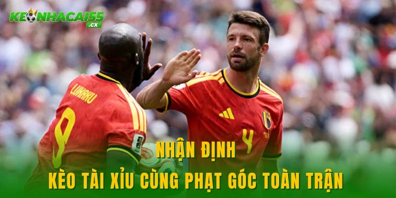 Nhận định kèo tài xỉu cùng phạt góc toàn trận 