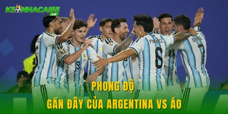 Phong độ gần đây của Argentina vs Áo